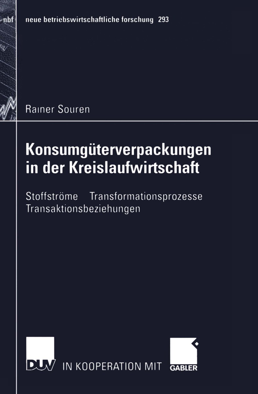 Titlebook: Konsumgüterverpackungen in der Kreislaufwirtschaft; Stoffströme — Transf Rainer Souren Book 2002 Springer Fachmedien Wiesbaden 2002 Betrieb Titlebook: Konsumgüterverpackungen in der Kreislaufwirtschaft; Stoffströme — Transf Rainer Souren Book 2002 Springer Fachmedien Wiesbaden 2002 Betrieb