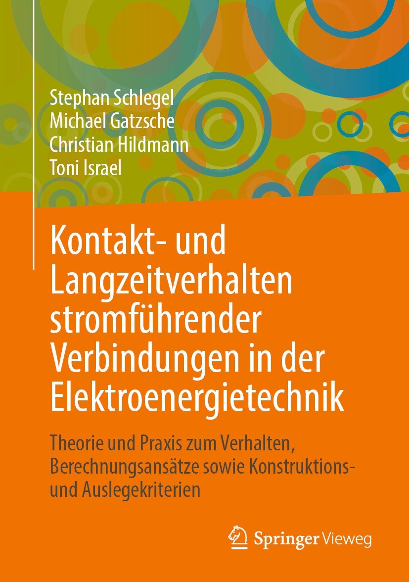 Titlebook: Kontakt- und Langzeitverhalten stromführender Verbindungen in der Elektroenergietechnik; Theorie und Praxis z Stephan Schlegel,Michael Gatz Titlebook: Kontakt- und Langzeitverhalten stromführender Verbindungen in der Elektroenergietechnik; Theorie und Praxis z Stephan Schlegel,Michael Gatz