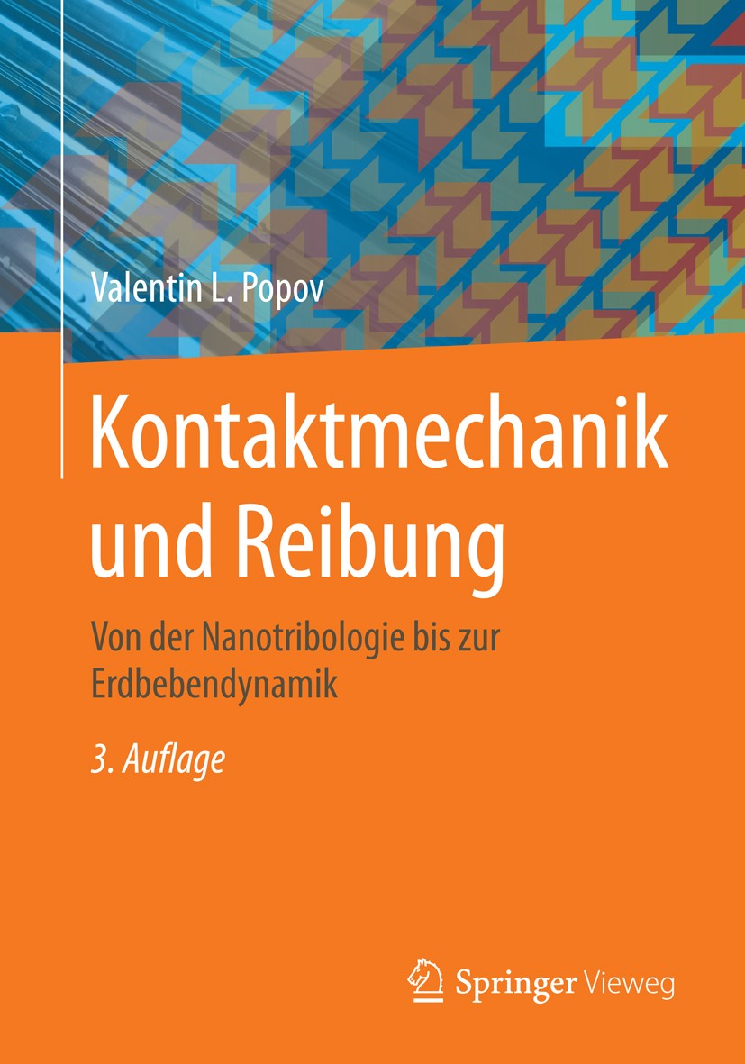 Titlebook: Kontaktmechanik und Reibung; Von der Nanotribolog Valentin L. Popov Book 2015Latest edition Springer-Verlag Berlin Heidelberg 2015 Adhäsion Titlebook: Kontaktmechanik und Reibung; Von der Nanotribolog Valentin L. Popov Book 2015Latest edition Springer-Verlag Berlin Heidelberg 2015 Adhäsion