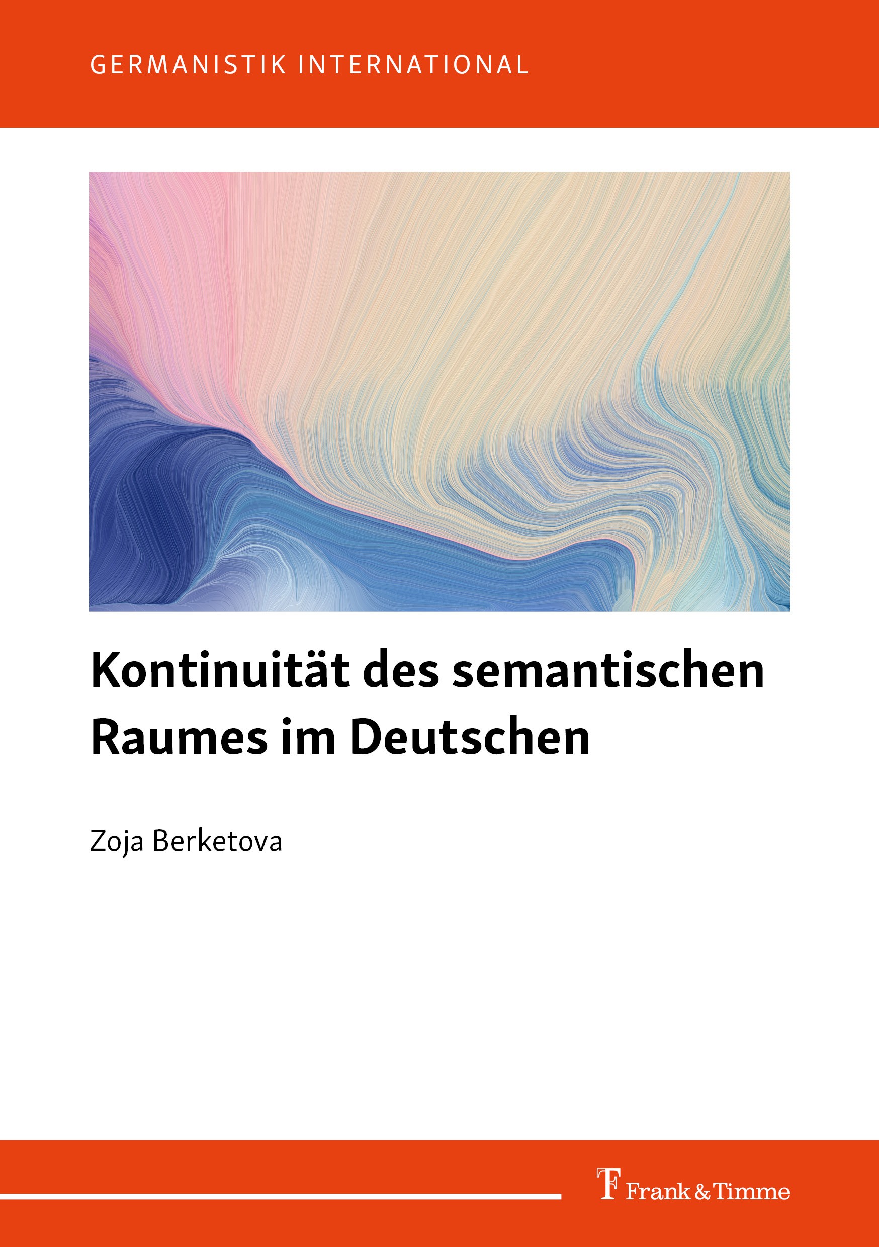 Titlebook: Kontinuität des semantischen Raumes im Deutschen; Zoja Berketova Book 2022 Frank & Timme GmbH 2022 Lexeme.Kontinuität.Wurzelwörter.Semanti Titlebook: Kontinuität des semantischen Raumes im Deutschen; Zoja Berketova Book 2022 Frank & Timme GmbH 2022 Lexeme.Kontinuität.Wurzelwörter.Semanti