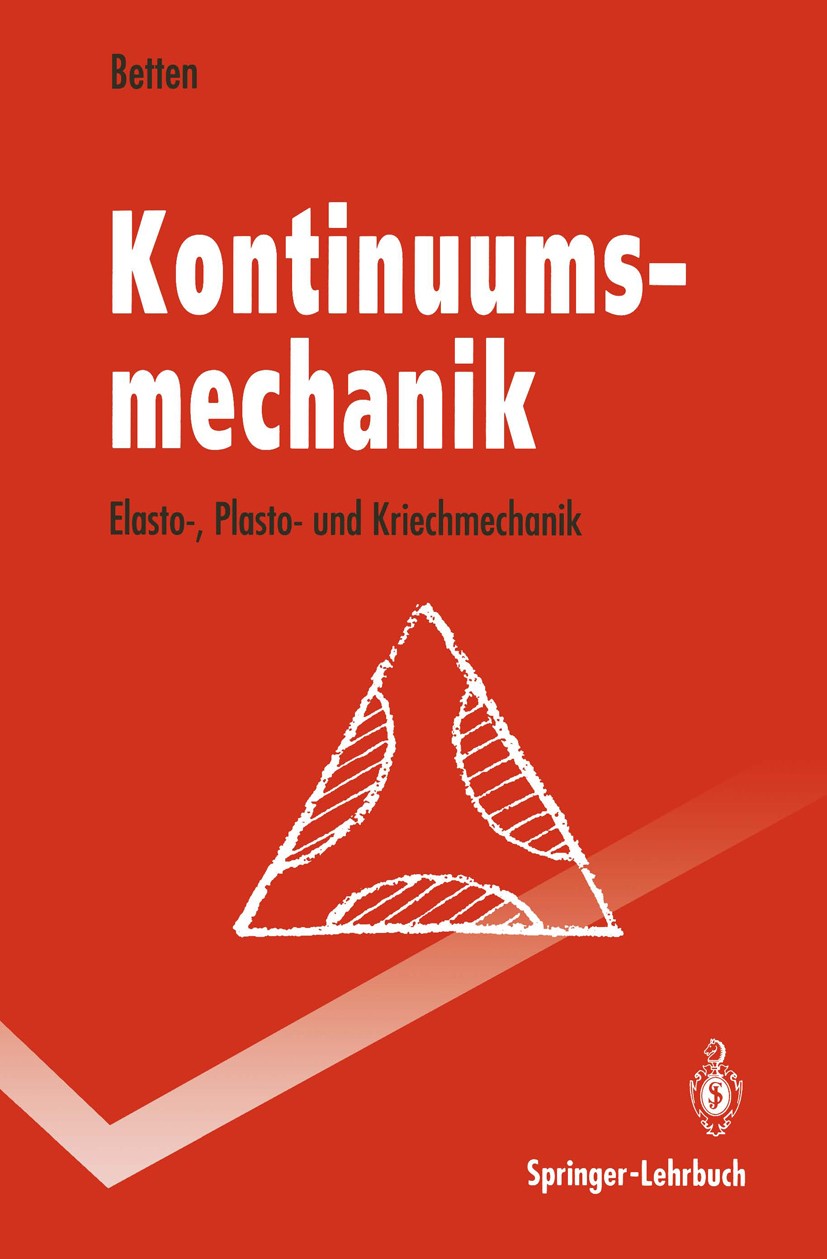 Titlebook: Kontinuumsmechanik; Elasto-, Plasto- und Josef Betten Textbook 19931st edition Springer-Verlag Berlin Heidelberg 1993 Elastizitätstheorie.K Titlebook: Kontinuumsmechanik; Elasto-, Plasto- und Josef Betten Textbook 19931st edition Springer-Verlag Berlin Heidelberg 1993 Elastizitätstheorie.K