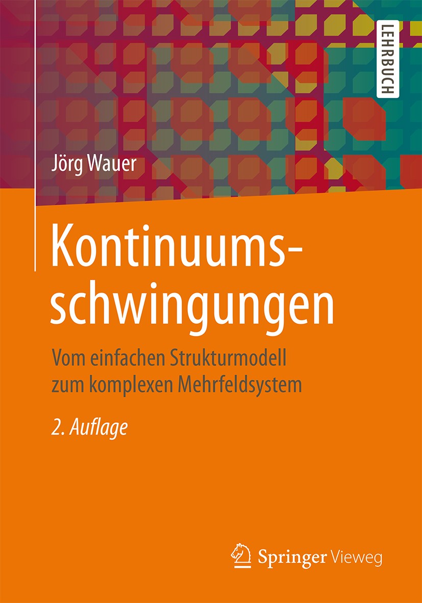 Titlebook: Kontinuumsschwingungen; Vom einfachen Strukt Jörg Wauer Textbook 2014Latest edition Springer Fachmedien Wiesbaden 2014 Bernoullischer Produ Titlebook: Kontinuumsschwingungen; Vom einfachen Strukt Jörg Wauer Textbook 2014Latest edition Springer Fachmedien Wiesbaden 2014 Bernoullischer Produ
