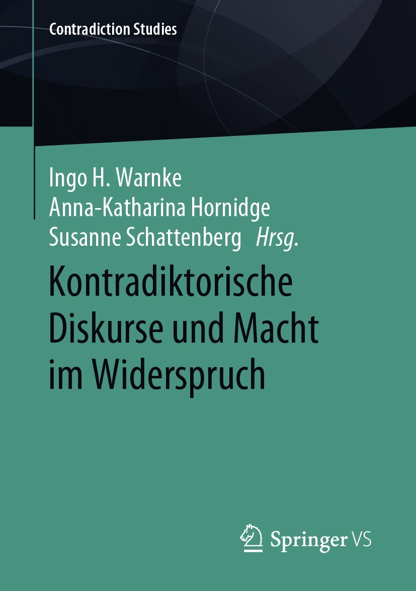 Titlebook: Kontradiktorische Diskurse und Macht im Widerspruch; Ingo H. Warnke,Anna-Katharina Hornidge,Susanne Sch Book 2020 Springer Fachmedien Wies Titlebook: Kontradiktorische Diskurse und Macht im Widerspruch; Ingo H. Warnke,Anna-Katharina Hornidge,Susanne Sch Book 2020 Springer Fachmedien Wies