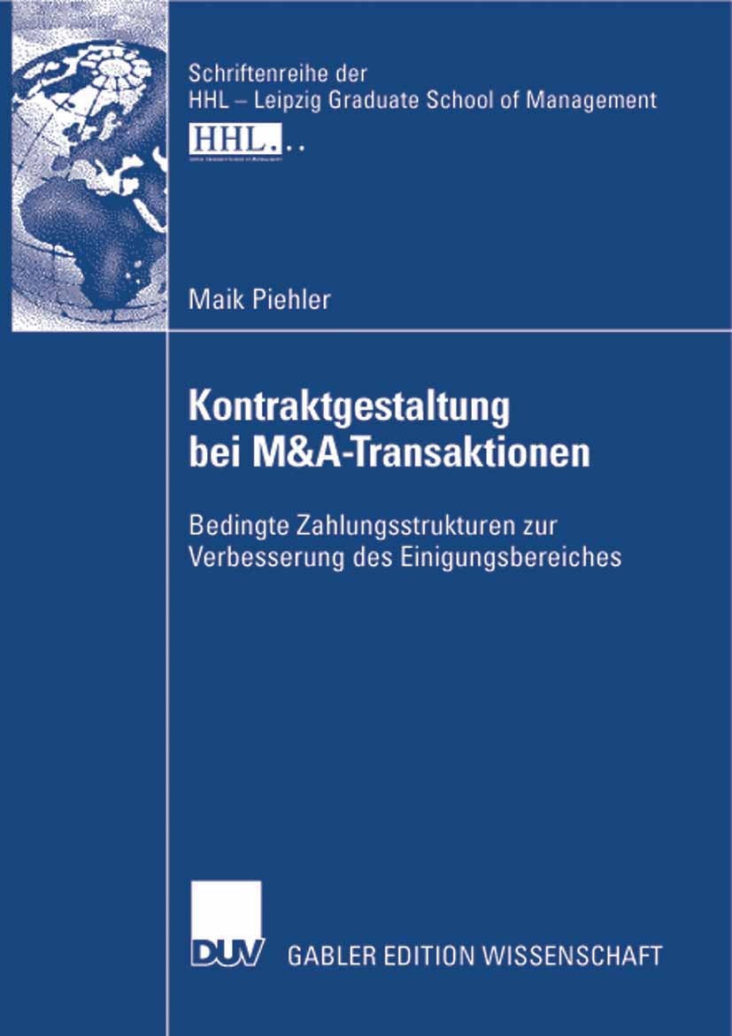 Titlebook: Kontraktgestaltung bei M&A-Transaktionen; Bedingte Zahlungsstr Maik Piehler Book 2008 Gabler Verlag | Springer Fachmedien Wiesbaden GmbH, W Titlebook: Kontraktgestaltung bei M&A-Transaktionen; Bedingte Zahlungsstr Maik Piehler Book 2008 Gabler Verlag | Springer Fachmedien Wiesbaden GmbH, W