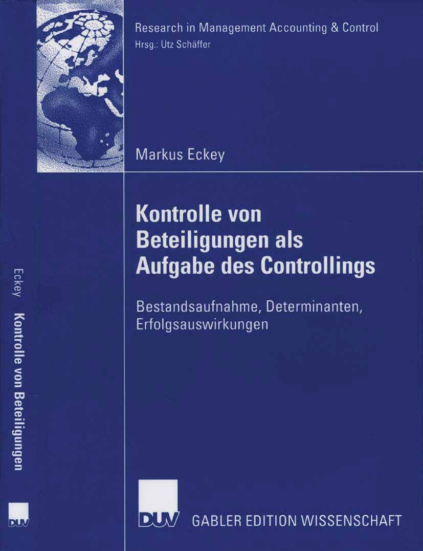 Titlebook: Kontrolle von Beteiligungen als Aufgabe des Controllings; Bestandsaufnahme, De Markus Eckey Book 2006 Gabler Verlag | Springer Fachmedien W Titlebook: Kontrolle von Beteiligungen als Aufgabe des Controllings; Bestandsaufnahme, De Markus Eckey Book 2006 Gabler Verlag | Springer Fachmedien W