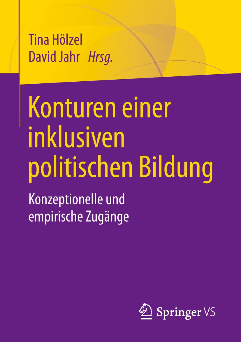 Titlebook: Konturen einer inklusiven politischen Bildung; Konzeptionelle und e Tina Hölzel,David Jahr Book 2019 Springer Fachmedien Wiesbaden GmbH, ei Titlebook: Konturen einer inklusiven politischen Bildung; Konzeptionelle und e Tina Hölzel,David Jahr Book 2019 Springer Fachmedien Wiesbaden GmbH, ei