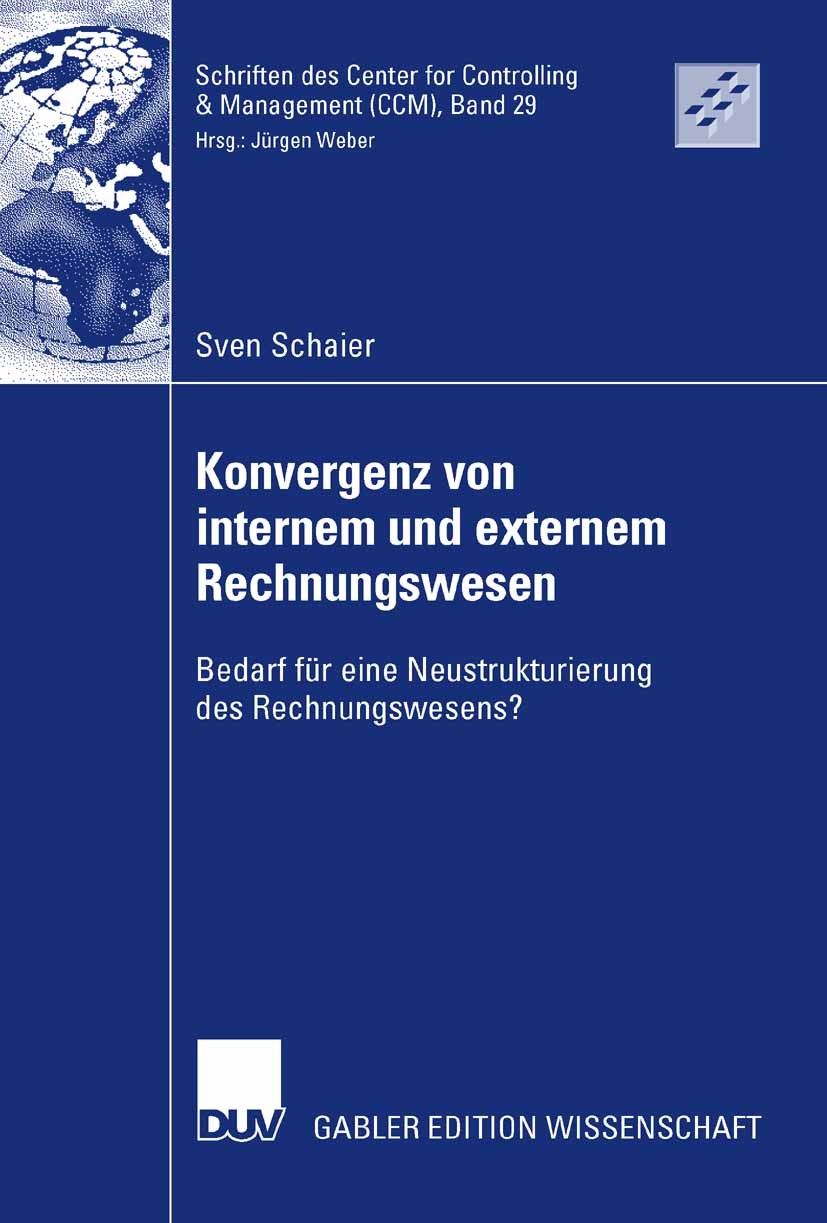 Titlebook: Konvergenz von internem und externem Rechnungswesen; Bedarf für eine Neus Sven Schaier Book 2007 Gabler Verlag | Springer Fachmedien Wiesba Titlebook: Konvergenz von internem und externem Rechnungswesen; Bedarf für eine Neus Sven Schaier Book 2007 Gabler Verlag | Springer Fachmedien Wiesba