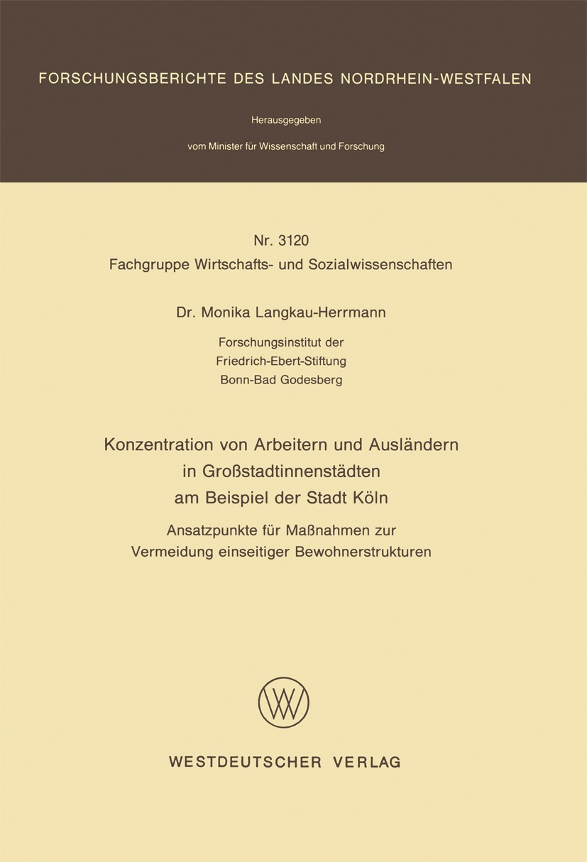 Titlebook: Konzentration von Arbeitern und Ausländern in Großstadtinnenstädten am Beispiel der Stadt Köln; Ansatzpunkte für Maß Monika Langkau-Herrman Titlebook: Konzentration von Arbeitern und Ausländern in Großstadtinnenstädten am Beispiel der Stadt Köln; Ansatzpunkte für Maß Monika Langkau-Herrman