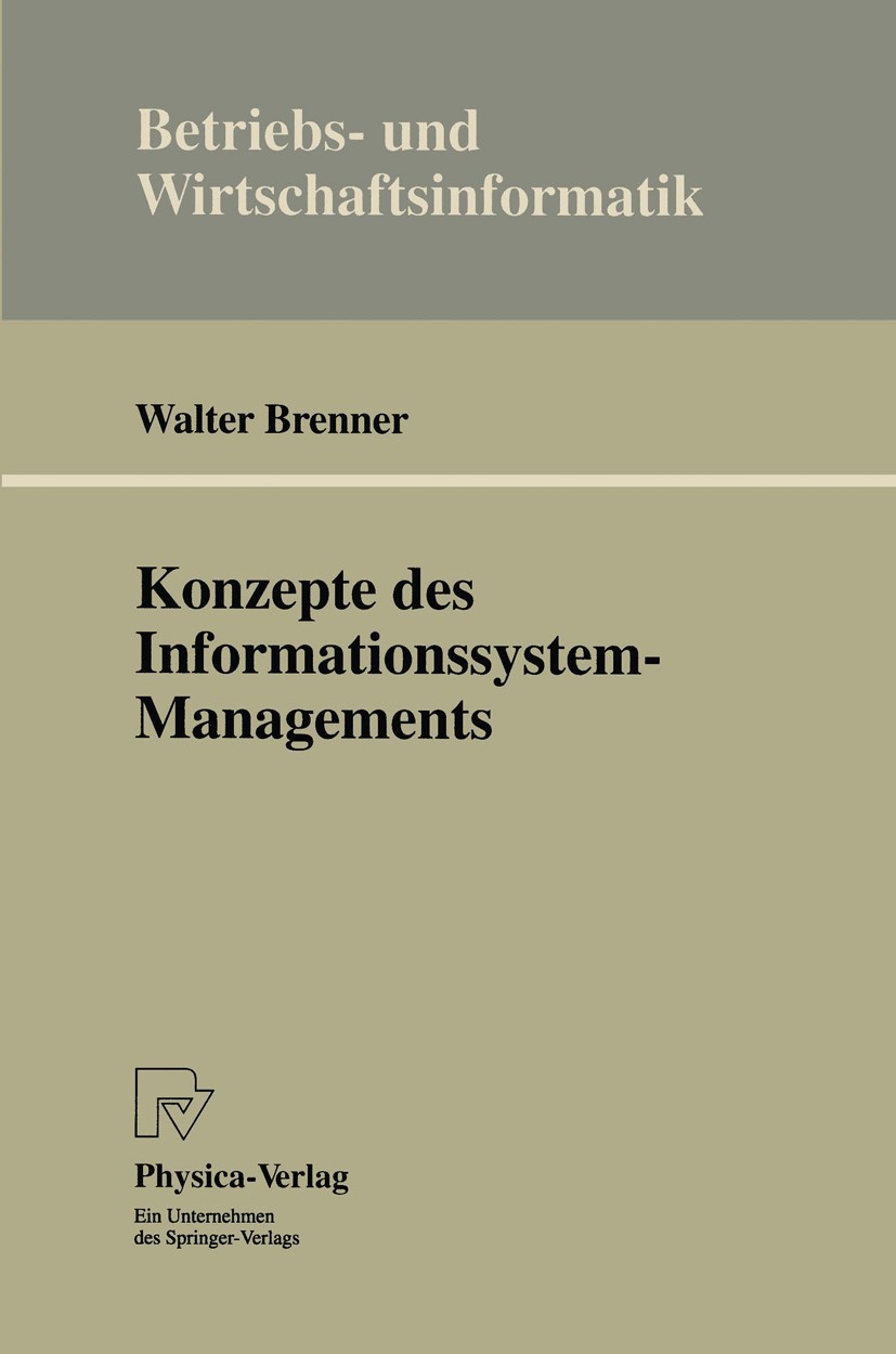 Titlebook: Konzepte des Informationssystem-Managements; Walter Brenner Book 1994 Physica-Verlag Heidelberg 1994 Controlling.Datenschutz.IS-Projekte.I Titlebook: Konzepte des Informationssystem-Managements; Walter Brenner Book 1994 Physica-Verlag Heidelberg 1994 Controlling.Datenschutz.IS-Projekte.I