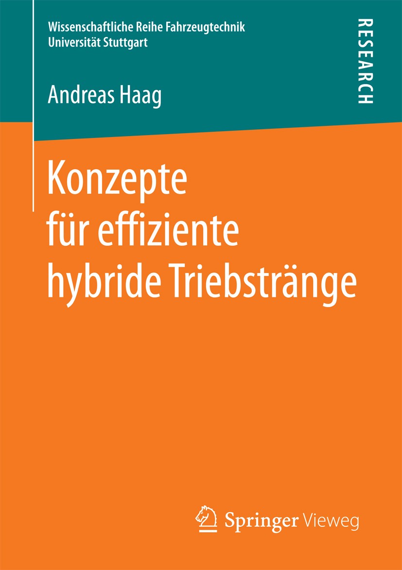 Titlebook: Konzepte für effiziente hybride Triebstränge; Andreas Haag Book 2017 Der/die Herausgeber bzw. der/die Autor(en), exklusiv lizenziert an Sp Titlebook: Konzepte für effiziente hybride Triebstränge; Andreas Haag Book 2017 Der/die Herausgeber bzw. der/die Autor(en), exklusiv lizenziert an Sp