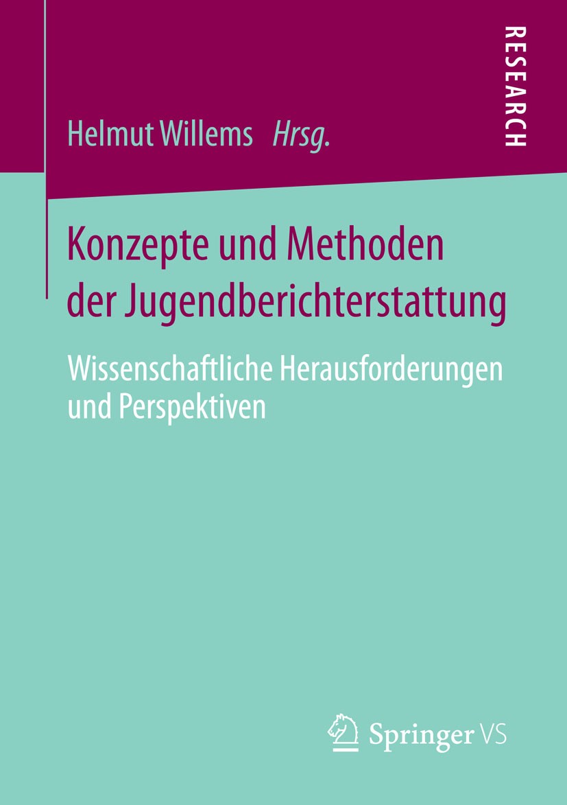 Titlebook: Konzepte und Methoden der Jugendberichterstattung; Wissenschaftliche He Helmut Willems Book 2014 Springer Fachmedien Wiesbaden 2014 Jugendf Titlebook: Konzepte und Methoden der Jugendberichterstattung; Wissenschaftliche He Helmut Willems Book 2014 Springer Fachmedien Wiesbaden 2014 Jugendf