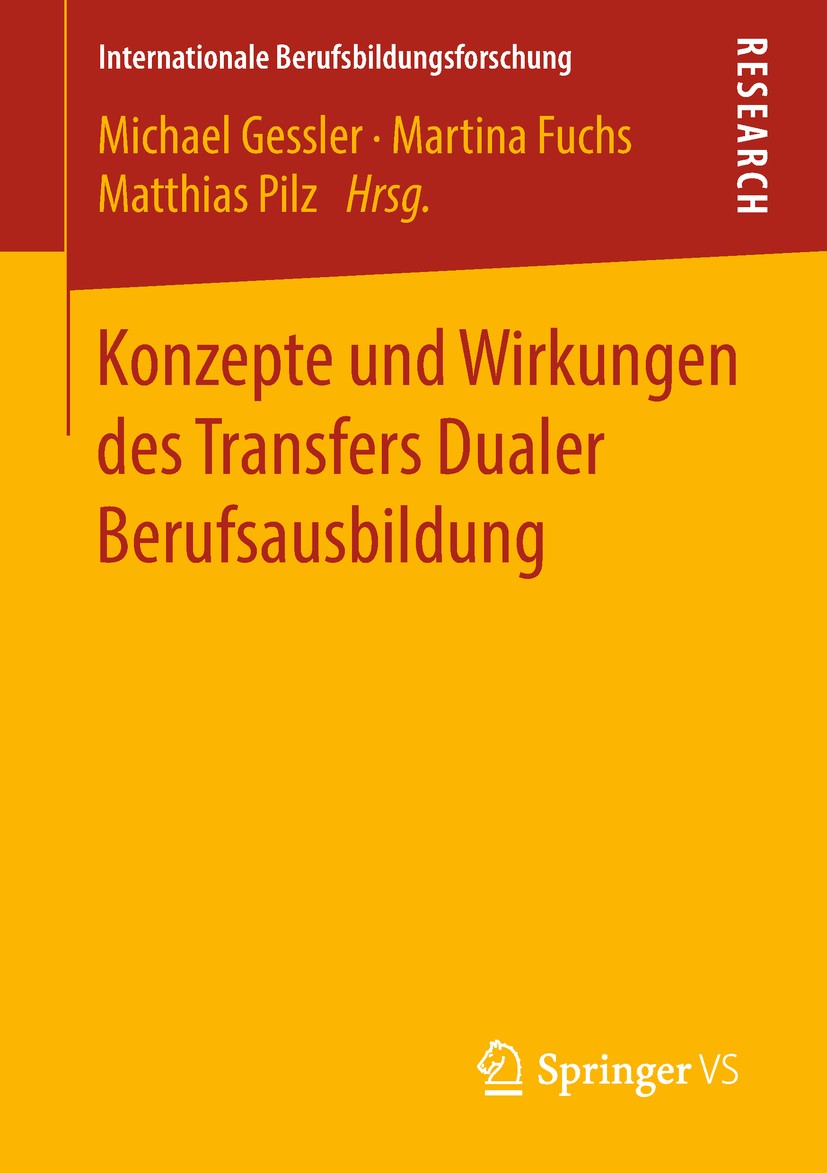 Titlebook: Konzepte und Wirkungen des Transfers Dualer Berufsausbildung; Michael Gessler,Martina Fuchs,Matthias Pilz Book 2019 Springer Fachmedien Wi Titlebook: Konzepte und Wirkungen des Transfers Dualer Berufsausbildung; Michael Gessler,Martina Fuchs,Matthias Pilz Book 2019 Springer Fachmedien Wi