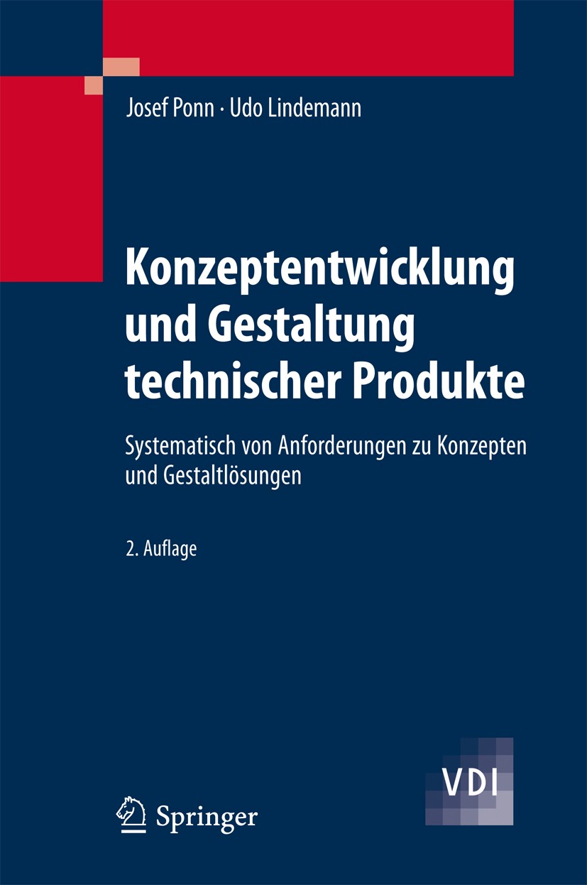 Titlebook: Konzeptentwicklung und Gestaltung technischer Produkte; Systematisch von Anf Josef Ponn,Udo Lindemann Book 2011Latest edition Springer-Verl Titlebook: Konzeptentwicklung und Gestaltung technischer Produkte; Systematisch von Anf Josef Ponn,Udo Lindemann Book 2011Latest edition Springer-Verl