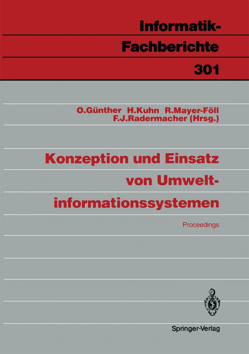 Titlebook: Konzeption und Einsatz von Umweltinformationssystemen; Proceedings Oliver Günther,Franz Josef Radermacher,Roland Maye Conference proceeding Titlebook: Konzeption und Einsatz von Umweltinformationssystemen; Proceedings Oliver Günther,Franz Josef Radermacher,Roland Maye Conference proceeding