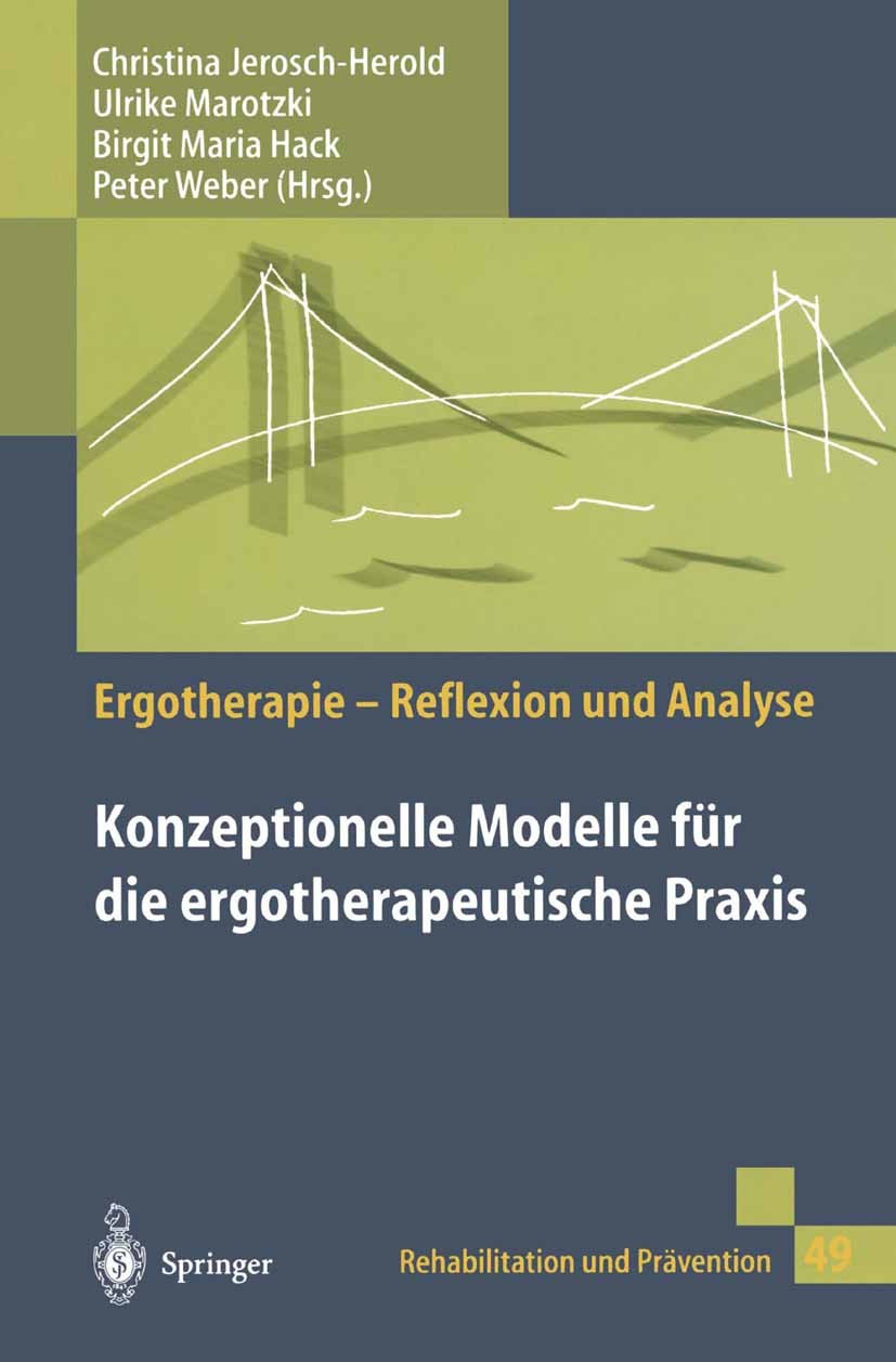 Titlebook: Konzeptionelle Modelle für die ergotherapeutische Praxis; Christina Jerosch-Herold (DipCOT, MSc, Dozentin un Book 19991st edition Springer Titlebook: Konzeptionelle Modelle für die ergotherapeutische Praxis; Christina Jerosch-Herold (DipCOT, MSc, Dozentin un Book 19991st edition Springer