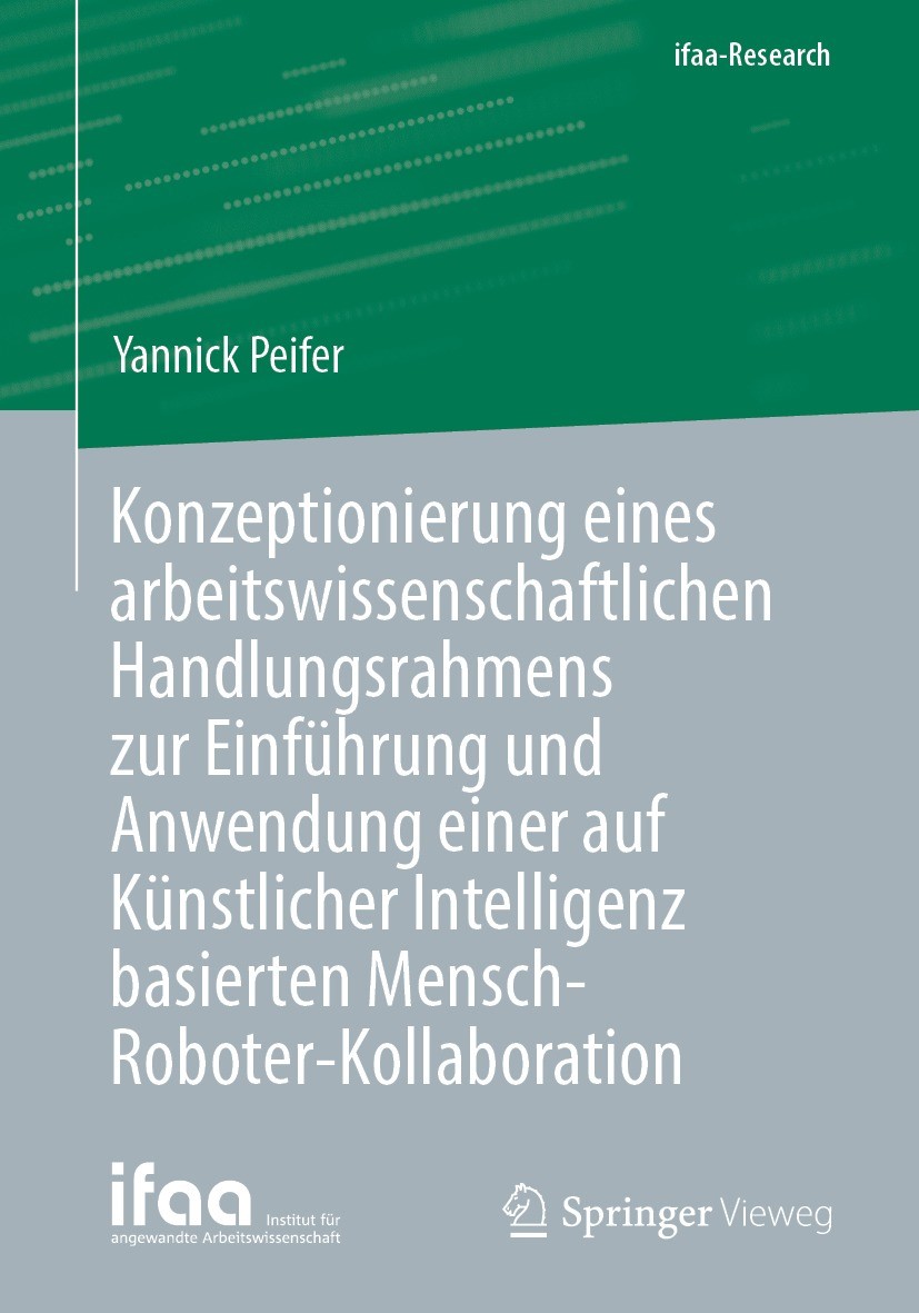 Titlebook: Konzeptionierung eines arbeitswissenschaftlichen Handlungsrahmens zur Einführung und Anwendung einer; Yannick Peifer Book 2024 Der/die Her Titlebook: Konzeptionierung eines arbeitswissenschaftlichen Handlungsrahmens zur Einführung und Anwendung einer; Yannick Peifer Book 2024 Der/die Her