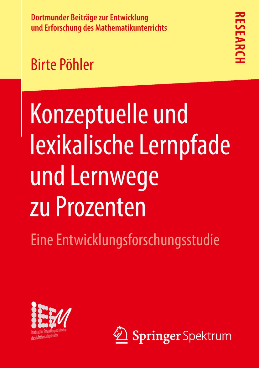 Titlebook: Konzeptuelle und lexikalische Lernpfade und Lernwege zu Prozenten; Eine Entwicklungsfor Birte Pöhler Book 2018 Springer Fachmedien Wiesbade Titlebook: Konzeptuelle und lexikalische Lernpfade und Lernwege zu Prozenten; Eine Entwicklungsfor Birte Pöhler Book 2018 Springer Fachmedien Wiesbade