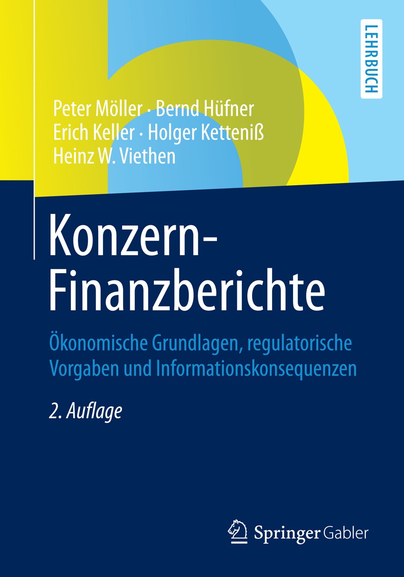 Titlebook: Konzern-Finanzberichte; Ökonomische Grundlag Peter Möller,Bernd Hüfner,Heinz W. Viethen Textbook 20152nd edition Springer-Verlag Berlin Hei Titlebook: Konzern-Finanzberichte; Ökonomische Grundlag Peter Möller,Bernd Hüfner,Heinz W. Viethen Textbook 20152nd edition Springer-Verlag Berlin Hei