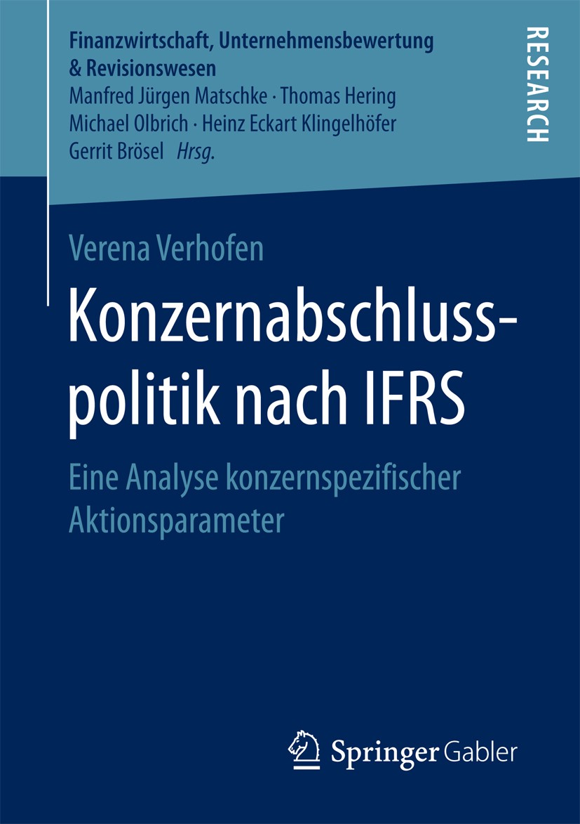 Titlebook: Konzernabschlusspolitik nach IFRS; Eine Analyse konzern Verena Verhofen Book 2016 Springer Fachmedien Wiesbaden GmbH 2016 IFRS-Konzernrechn Titlebook: Konzernabschlusspolitik nach IFRS; Eine Analyse konzern Verena Verhofen Book 2016 Springer Fachmedien Wiesbaden GmbH 2016 IFRS-Konzernrechn