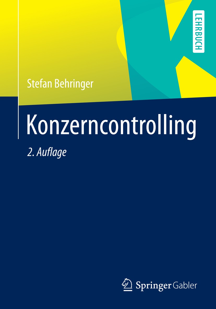 Titlebook: Konzerncontrolling; Stefan Behringer Textbook 20142nd edition Springer-Verlag Berlin Heidelberg 2014 Kennzahlensysteme.Konsolidierung.Konz Titlebook: Konzerncontrolling; Stefan Behringer Textbook 20142nd edition Springer-Verlag Berlin Heidelberg 2014 Kennzahlensysteme.Konsolidierung.Konz