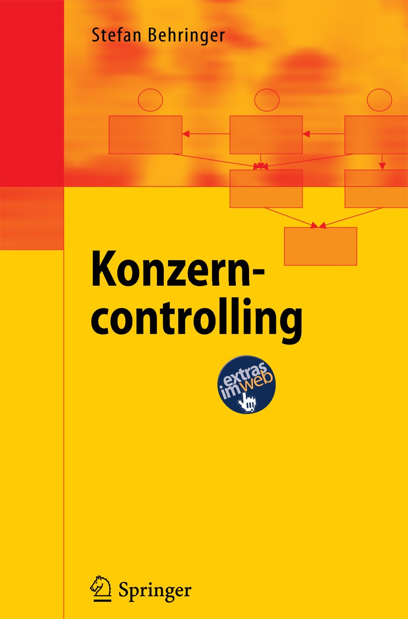 Titlebook: Konzerncontrolling; Stefan Behringer Textbook 20111st edition Springer-Verlag Berlin Heidelberg 2011 Kennzahlen.Konzernmanagement.Konzernr Titlebook: Konzerncontrolling; Stefan Behringer Textbook 20111st edition Springer-Verlag Berlin Heidelberg 2011 Kennzahlen.Konzernmanagement.Konzernr