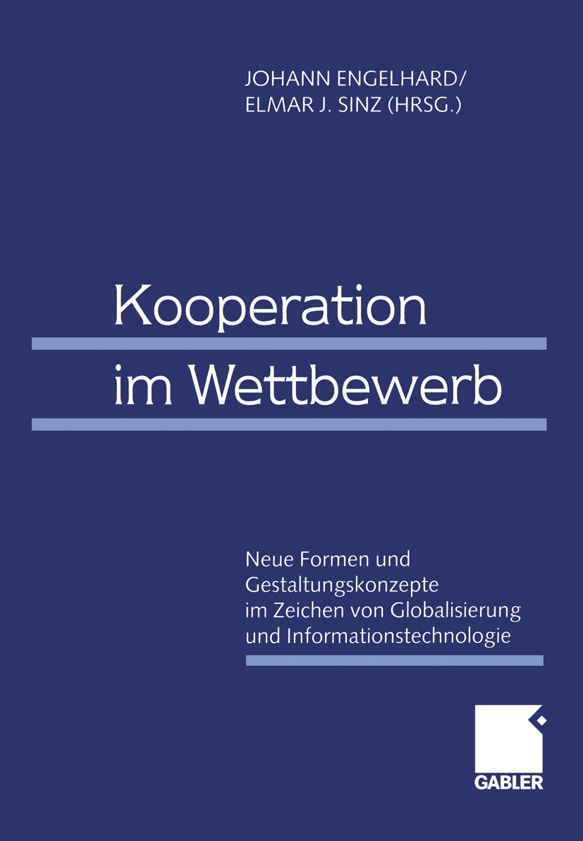 Titlebook: Kooperation im Wettbewerb; Neue Formen und Gest Johann Engelhard (Inhaber des Lehrstuhls für Betri Textbook 1999 Betriebswirtschaftlicher V Titlebook: Kooperation im Wettbewerb; Neue Formen und Gest Johann Engelhard (Inhaber des Lehrstuhls für Betri Textbook 1999 Betriebswirtschaftlicher V