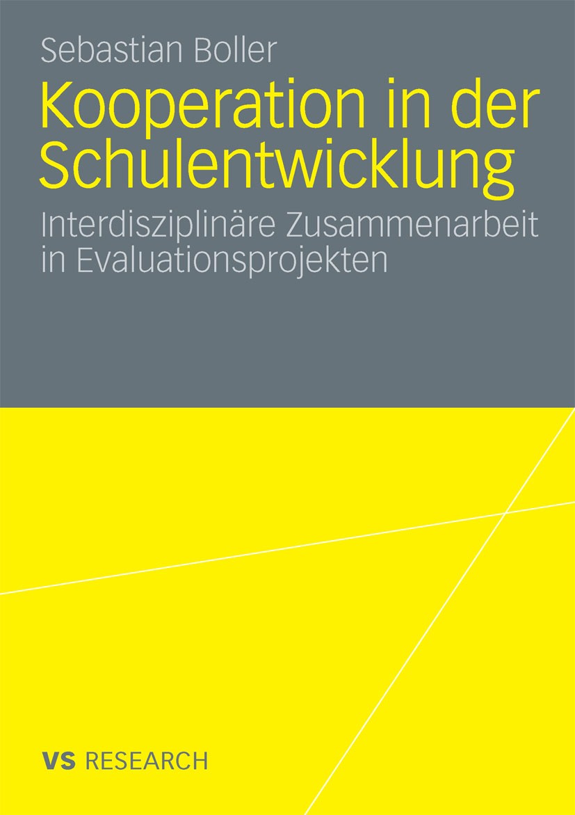 Titlebook: Kooperation in der Schulentwicklung; Interdisziplinäre Zu Sebastian Boller Book 2009 VS Verlag für Sozialwissenschaften | Springer Fachmedi Titlebook: Kooperation in der Schulentwicklung; Interdisziplinäre Zu Sebastian Boller Book 2009 VS Verlag für Sozialwissenschaften | Springer Fachmedi
