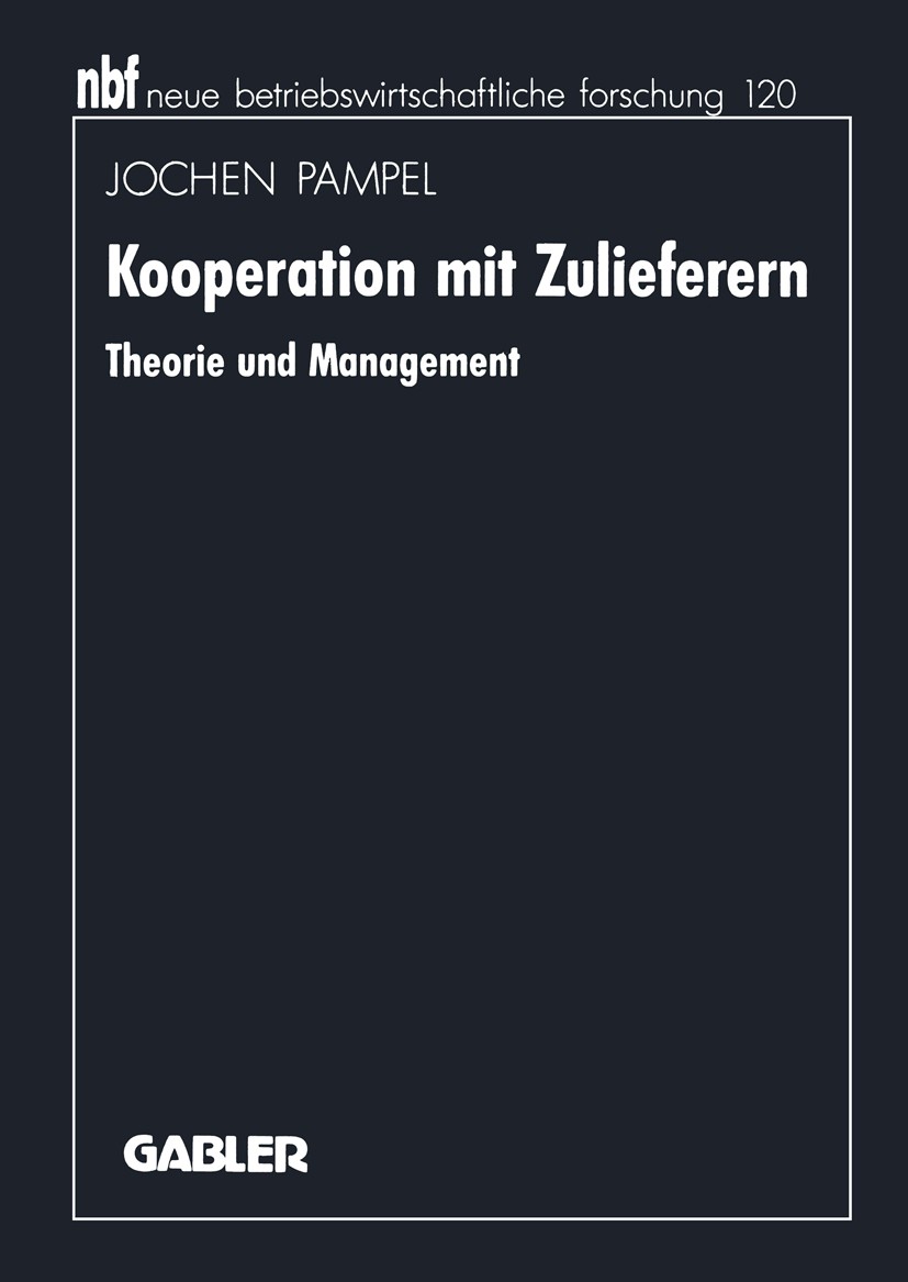 Titlebook: Kooperation mit Zulieferern; Theorie und Manageme Jochen Pampel Book 1993 Springer Fachmedien Wiesbaden 1993 Beschaffung.Bewertung.Investit Titlebook: Kooperation mit Zulieferern; Theorie und Manageme Jochen Pampel Book 1993 Springer Fachmedien Wiesbaden 1993 Beschaffung.Bewertung.Investit