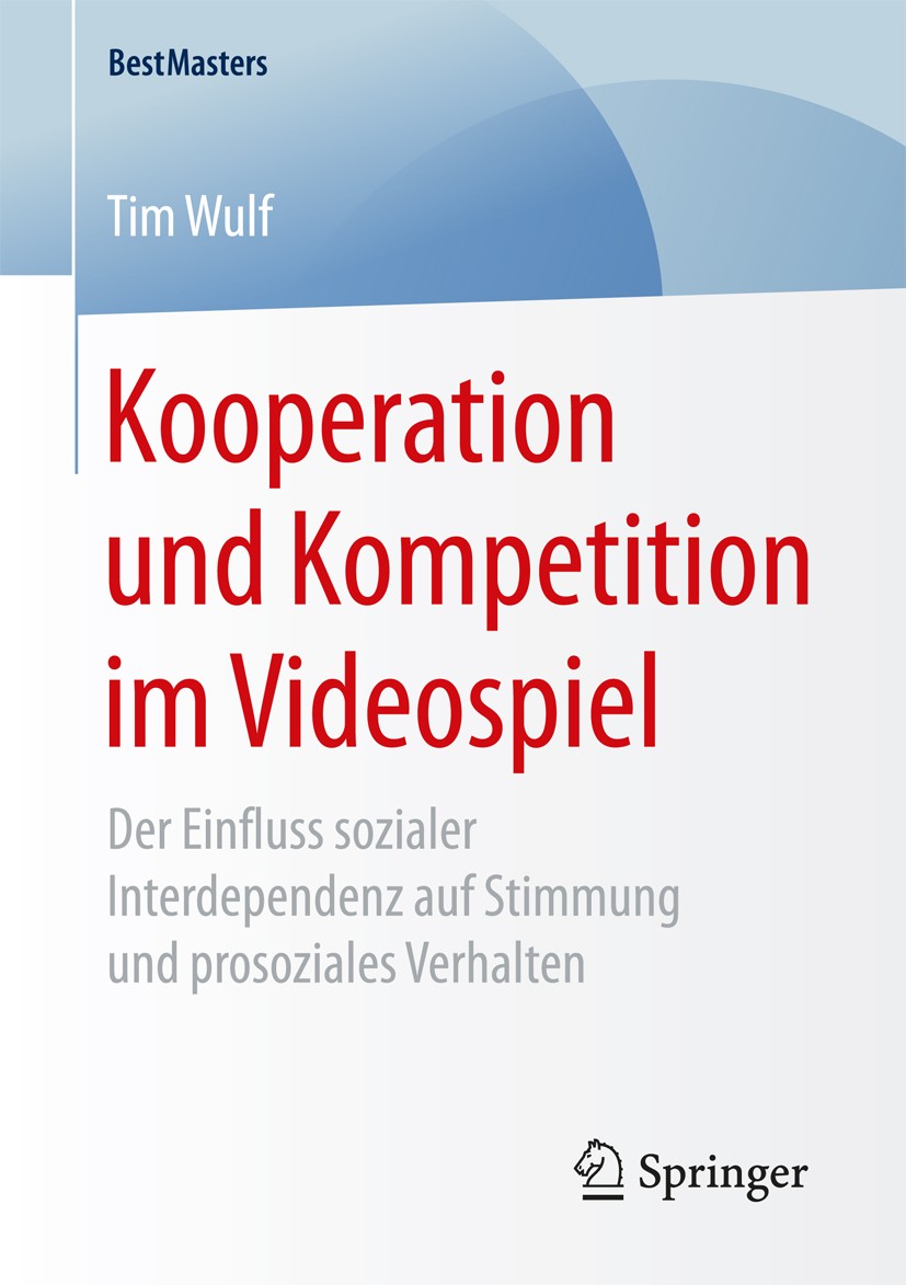 Titlebook: Kooperation und Kompetition im Videospiel; Der Einfluss soziale Tim Wulf Book 2017 Springer Fachmedien Wiesbaden GmbH 2017 Empirische Medie Titlebook: Kooperation und Kompetition im Videospiel; Der Einfluss soziale Tim Wulf Book 2017 Springer Fachmedien Wiesbaden GmbH 2017 Empirische Medie