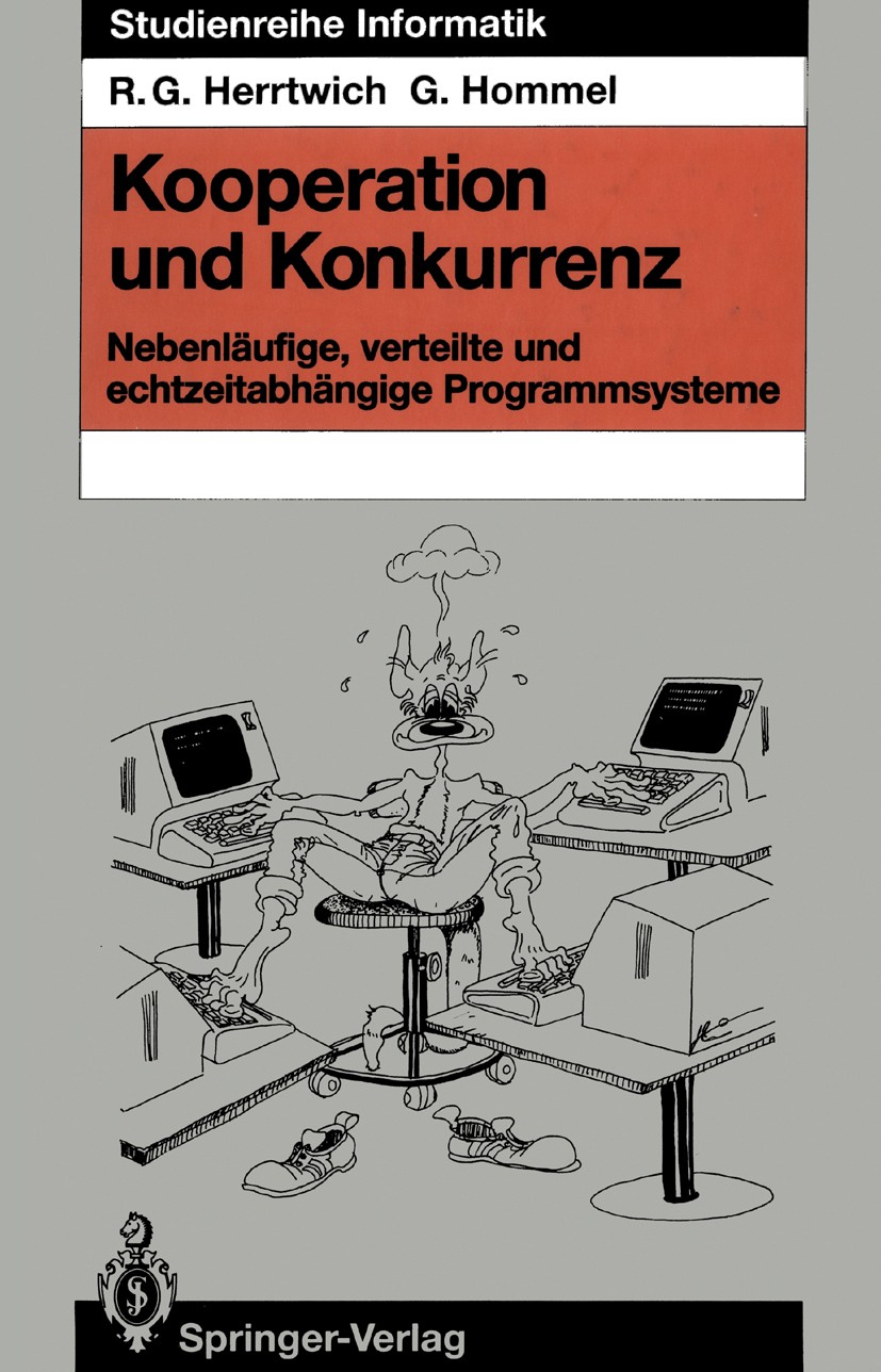 Titlebook: Kooperation und Konkurrenz; Nebenläufige, vertei Ralf Guido Herrtwich,Günter Hommel Textbook 19891st edition Springer-Verlag Berlin Heidelb Titlebook: Kooperation und Konkurrenz; Nebenläufige, vertei Ralf Guido Herrtwich,Günter Hommel Textbook 19891st edition Springer-Verlag Berlin Heidelb