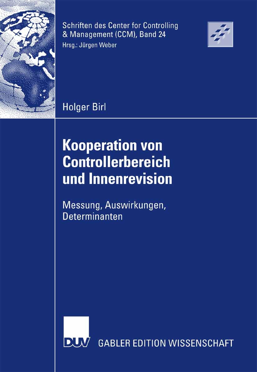 Titlebook: Kooperation von Controllerbereich und Innenrevision; Messung, Auswirkunge Holger Birl Book 2007 Gabler Verlag | Springer Fachmedien Wiesbad Titlebook: Kooperation von Controllerbereich und Innenrevision; Messung, Auswirkunge Holger Birl Book 2007 Gabler Verlag | Springer Fachmedien Wiesbad