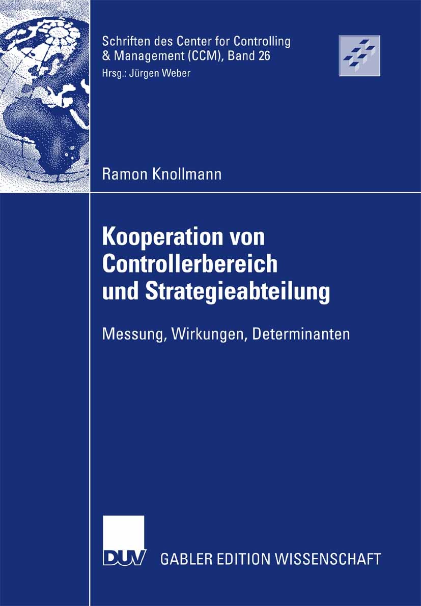 Titlebook: Kooperation von Controllerbereich und Strategieabteilung; Messung, Wirkungen, Ramon Knollmann Book 2007 Gabler Verlag | Springer Fachmedie Titlebook: Kooperation von Controllerbereich und Strategieabteilung; Messung, Wirkungen, Ramon Knollmann Book 2007 Gabler Verlag | Springer Fachmedie