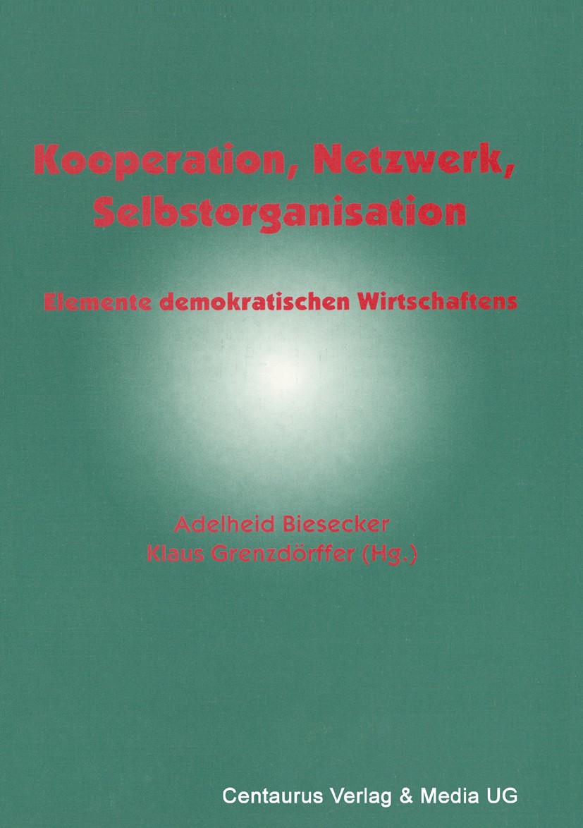 Titlebook: Kooperation, Netzwerk, Selbstorganisation; Elemente demokratisc Adelheid Biesecker,Klaus Grenzdörffer Book 19961st edition Centaurus Verlag Titlebook: Kooperation, Netzwerk, Selbstorganisation; Elemente demokratisc Adelheid Biesecker,Klaus Grenzdörffer Book 19961st edition Centaurus Verlag