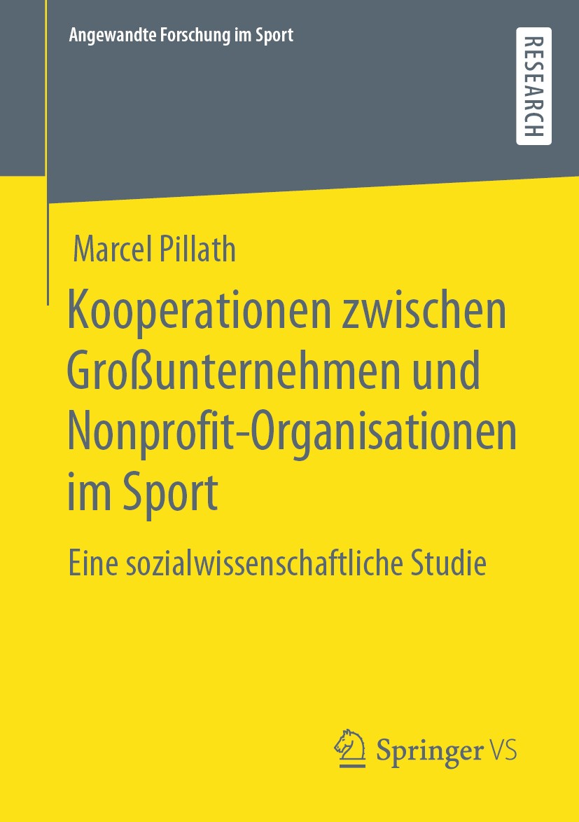 Titlebook: Kooperationen zwischen Großunternehmen und Nonprofit-Organisationen im Sport; Eine sozialwissensch Marcel Pillath Book 2020 Der/die Herausg Titlebook: Kooperationen zwischen Großunternehmen und Nonprofit-Organisationen im Sport; Eine sozialwissensch Marcel Pillath Book 2020 Der/die Herausg