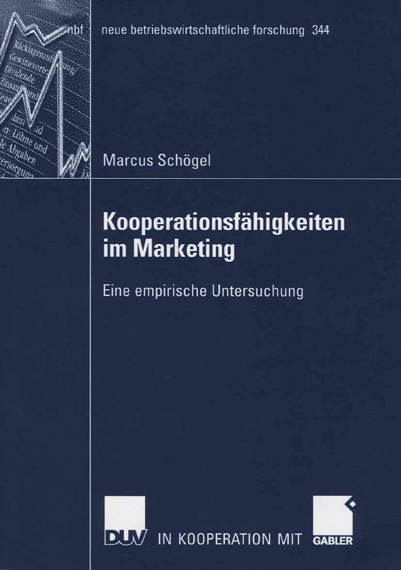 Titlebook: Kooperationsfähigkeiten im Marketing; Eine empirische Unte Marcus Schögel Book 2006 Gabler Verlag | Springer Fachmedien Wiesbaden GmbH, Wie Titlebook: Kooperationsfähigkeiten im Marketing; Eine empirische Unte Marcus Schögel Book 2006 Gabler Verlag | Springer Fachmedien Wiesbaden GmbH, Wie