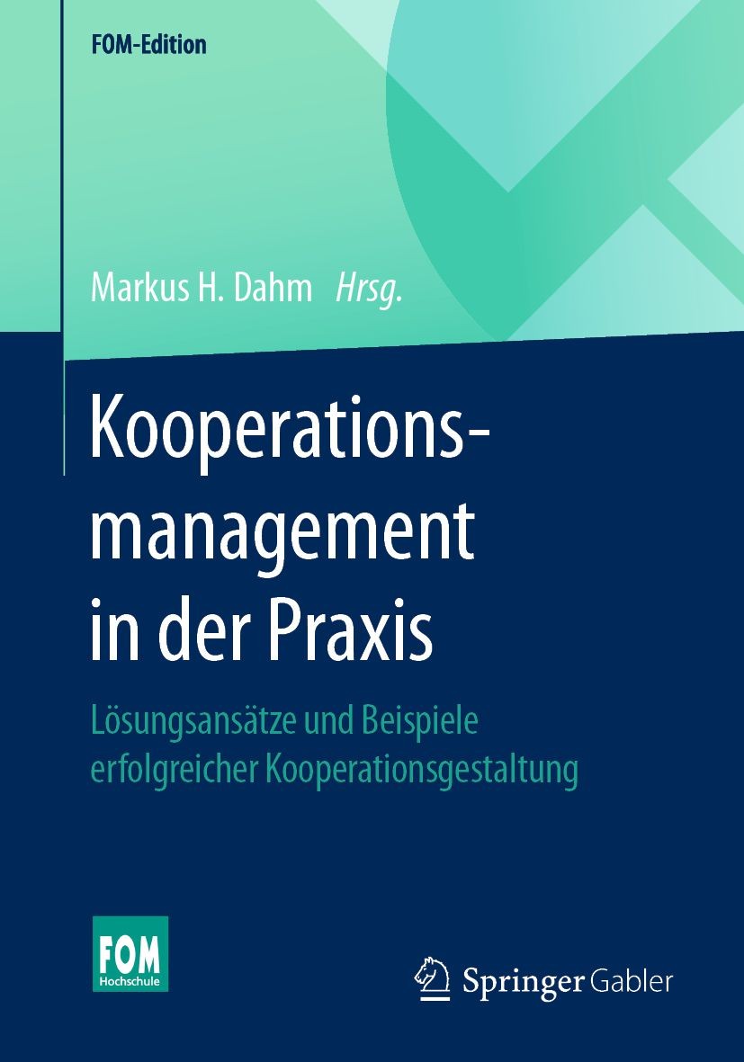 Titlebook: Kooperationsmanagement in der Praxis; Lösungsansätze und B Markus H. Dahm Book 2021 Springer Fachmedien Wiesbaden GmbH, ein Teil von Spring Titlebook: Kooperationsmanagement in der Praxis; Lösungsansätze und B Markus H. Dahm Book 2021 Springer Fachmedien Wiesbaden GmbH, ein Teil von Spring