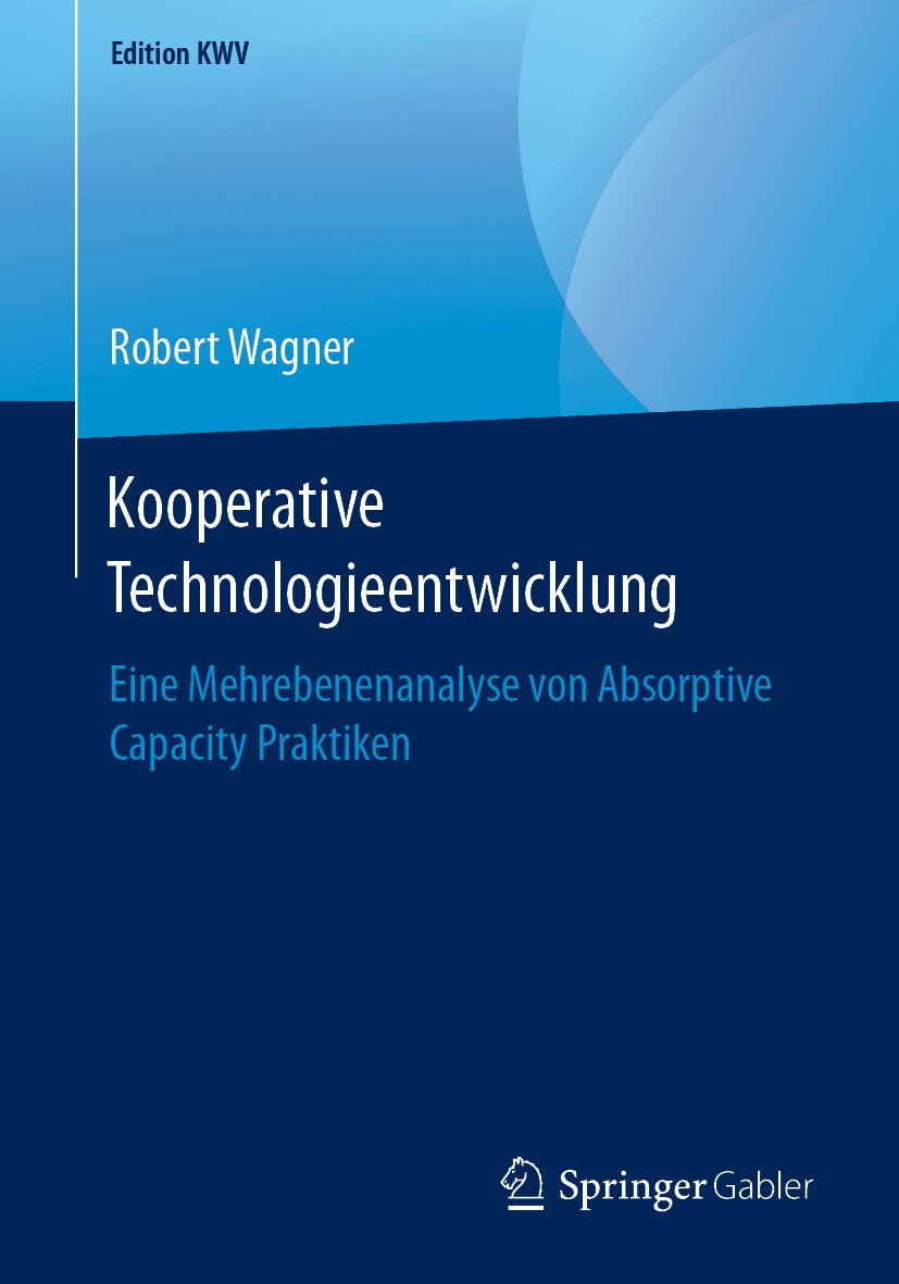 Titlebook: Kooperative Technologieentwicklung; Eine Mehrebenenanaly Robert Wagner Book 2013 Der/die Herausgeber bzw. der/die Autor(en), exklusiv lizen Titlebook: Kooperative Technologieentwicklung; Eine Mehrebenenanaly Robert Wagner Book 2013 Der/die Herausgeber bzw. der/die Autor(en), exklusiv lizen