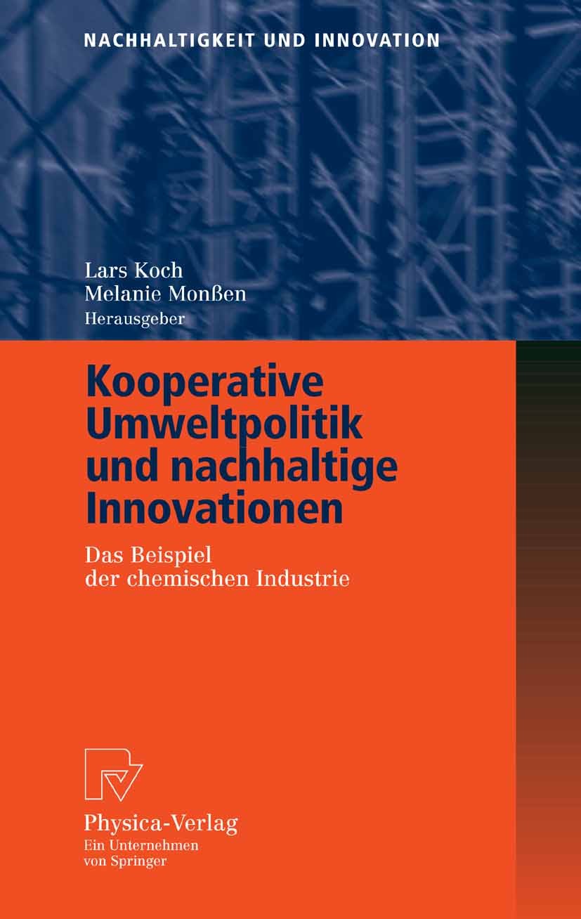 Titlebook: Kooperative Umweltpolitik und nachhaltige Innovationen; Das Beispiel der che Lars Koch,Melanie Monßen Book 2006 Physica-Verlag Heidelberg 2 Titlebook: Kooperative Umweltpolitik und nachhaltige Innovationen; Das Beispiel der che Lars Koch,Melanie Monßen Book 2006 Physica-Verlag Heidelberg 2
