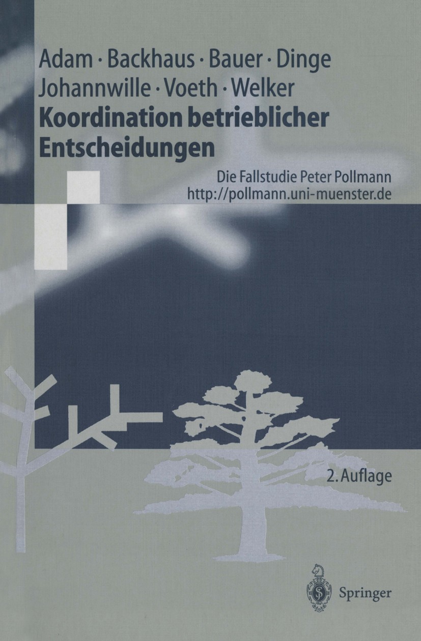 Titlebook: Koordination betrieblicher Entscheidungen; Die Fallstudie Peter Dietrich Adam,Klaus Backhaus,Michael Welker Textbook 19982nd edition Spring Titlebook: Koordination betrieblicher Entscheidungen; Die Fallstudie Peter Dietrich Adam,Klaus Backhaus,Michael Welker Textbook 19982nd edition Spring