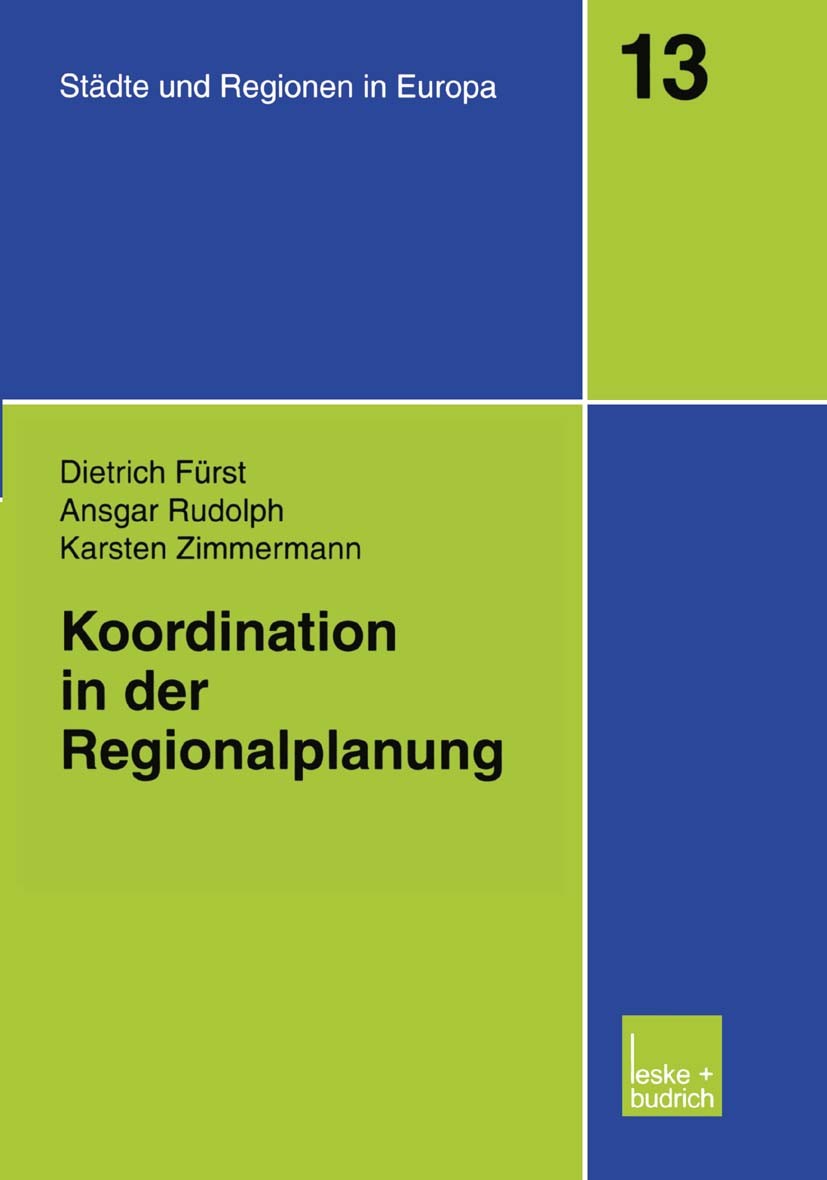Titlebook: Koordination in der Regionalplanung; Dietrich Fürst,Ansgar Rudolph,Karsten Zimmermann Book 2003 Springer Fachmedien Wiesbaden 2003 Machtun Titlebook: Koordination in der Regionalplanung; Dietrich Fürst,Ansgar Rudolph,Karsten Zimmermann Book 2003 Springer Fachmedien Wiesbaden 2003 Machtun