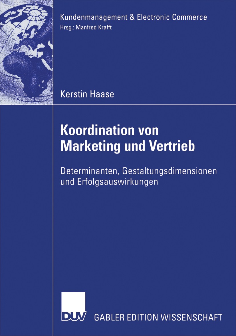 Titlebook: Koordination von Marketing und Vertrieb; Determinanten, Gesta Kerstin Haase Book 2006 Gabler Verlag | Springer Fachmedien Wiesbaden GmbH, W Titlebook: Koordination von Marketing und Vertrieb; Determinanten, Gesta Kerstin Haase Book 2006 Gabler Verlag | Springer Fachmedien Wiesbaden GmbH, W