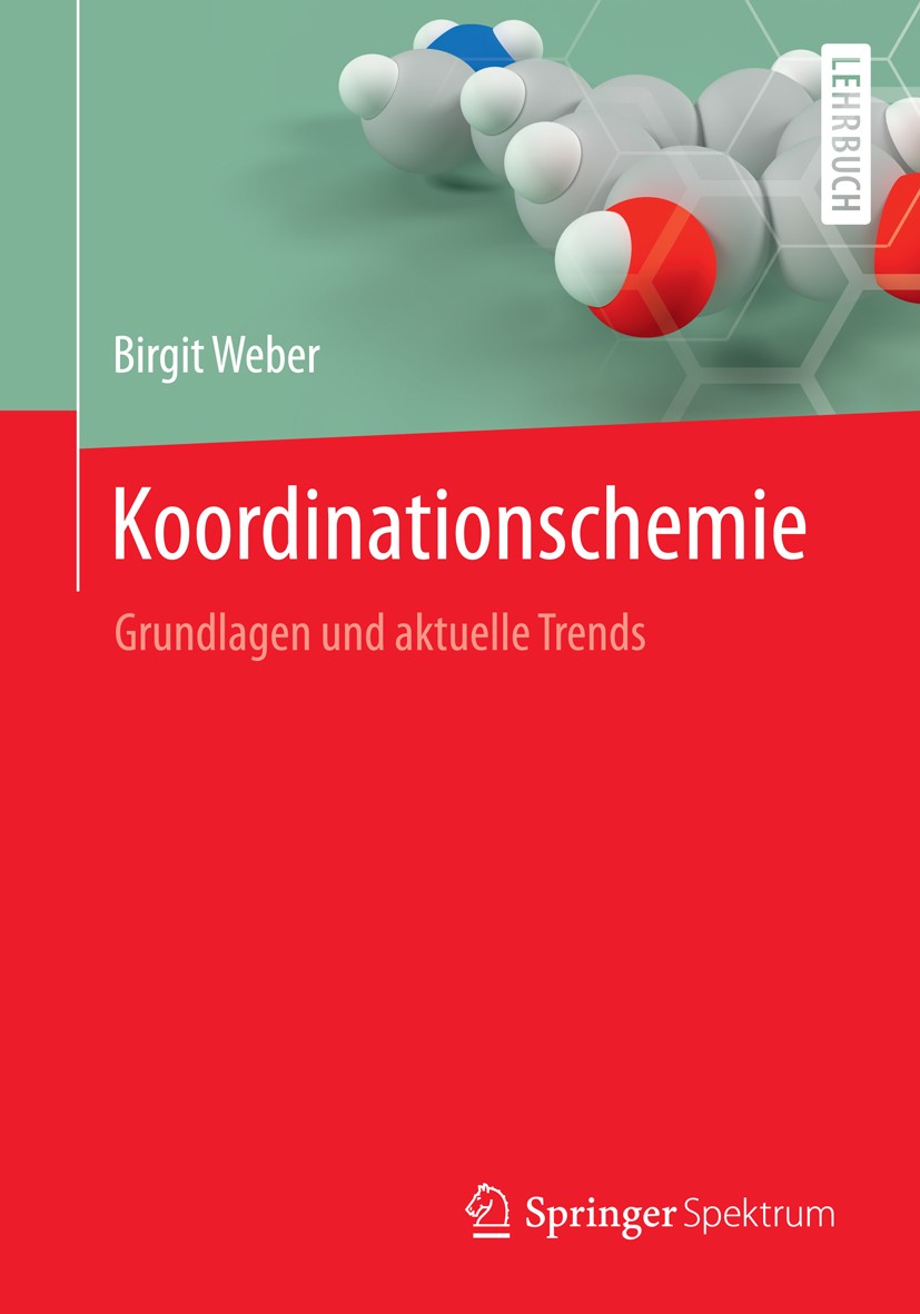 Titlebook: Koordinationschemie; Grundlagen und aktue Birgit Weber Textbook 20141st edition Springer-Verlag Berlin Heidelberg 2014 Anorganische Chemie. Titlebook: Koordinationschemie; Grundlagen und aktue Birgit Weber Textbook 20141st edition Springer-Verlag Berlin Heidelberg 2014 Anorganische Chemie.