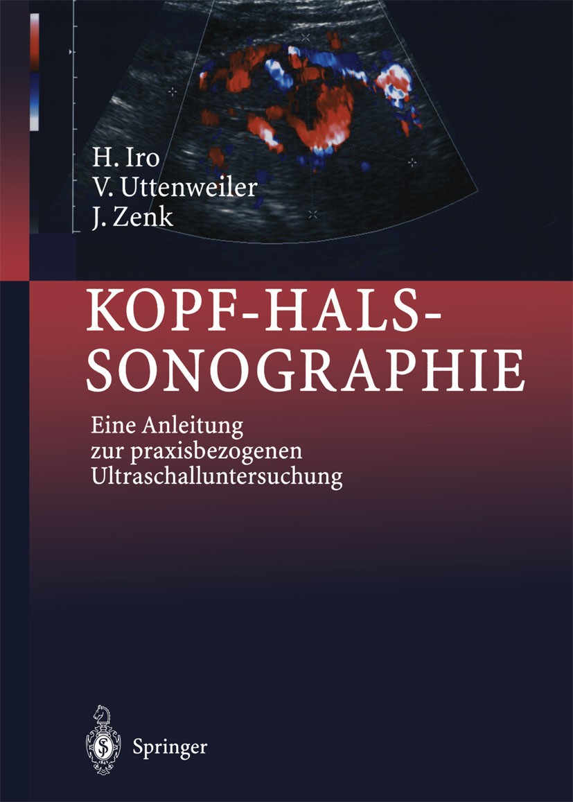 Titlebook: Kopf-Hals-Sonographie; Eine Anleitung zur p H. Iro,V. Uttenweiler,J. Zenk Book 2000 Springer-Verlag Berlin Heidelberg 2000 Diagnostik.Doppl Titlebook: Kopf-Hals-Sonographie; Eine Anleitung zur p H. Iro,V. Uttenweiler,J. Zenk Book 2000 Springer-Verlag Berlin Heidelberg 2000 Diagnostik.Doppl
