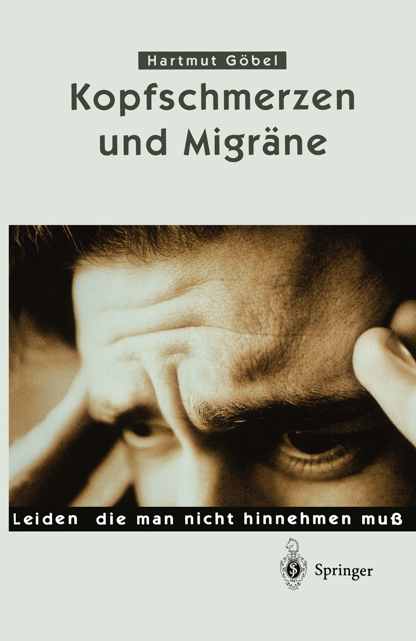 Titlebook: Kopfschmerzen und Migräne; Leiden, die man nich Hartmut Göbel Book 19982nd edition Springer-Verlag Berlin Heidelberg 1998 Clusterkopfschmer Titlebook: Kopfschmerzen und Migräne; Leiden, die man nich Hartmut Göbel Book 19982nd edition Springer-Verlag Berlin Heidelberg 1998 Clusterkopfschmer