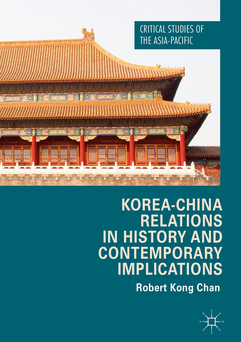Titlebook: Korea-China Relations in History and Contemporary Implications; Robert Kong Chan Book 2018 The Editor(s) (if applicable) and The Author(s) Titlebook: Korea-China Relations in History and Contemporary Implications; Robert Kong Chan Book 2018 The Editor(s) (if applicable) and The Author(s)