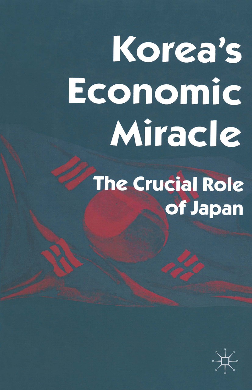 Titlebook: Korea’s Economic Miracle; The Crucial Role of Robert Castley Book 1997 Robert Castley 1997 economic growth.Export.growth.Import Titlebook: Korea’s Economic Miracle; The Crucial Role of Robert Castley Book 1997 Robert Castley 1997 economic growth.Export.growth.Import
