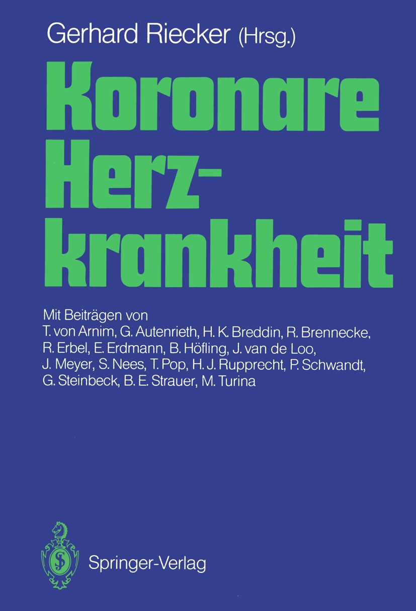 Titlebook: Koronare Herzkrankheit; Gerhard Riecker (Direktor der Medizinischen Klinik Book 1988Latest edition Springer-Verlag Berlin Heidelberg 1988 Titlebook: Koronare Herzkrankheit; Gerhard Riecker (Direktor der Medizinischen Klinik Book 1988Latest edition Springer-Verlag Berlin Heidelberg 1988