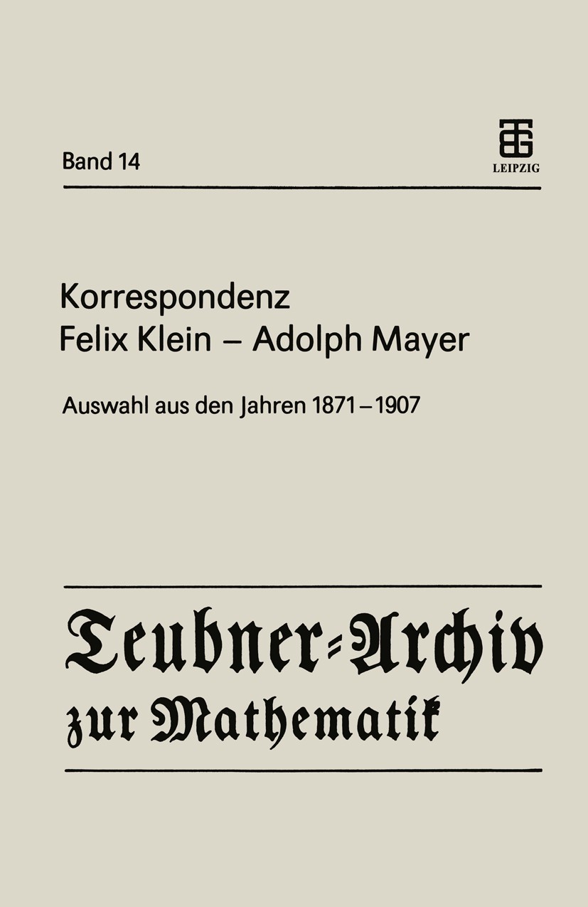 Titlebook: Korrespondenz Felix Klein — Adolph Mayer; Auswahl aus den Jahr R. Tobies,D. E. Rowe Book 1990 BSB B.G. Teubner Verlagsgesellschaft, Leipzig Titlebook: Korrespondenz Felix Klein — Adolph Mayer; Auswahl aus den Jahr R. Tobies,D. E. Rowe Book 1990 BSB B.G. Teubner Verlagsgesellschaft, Leipzig