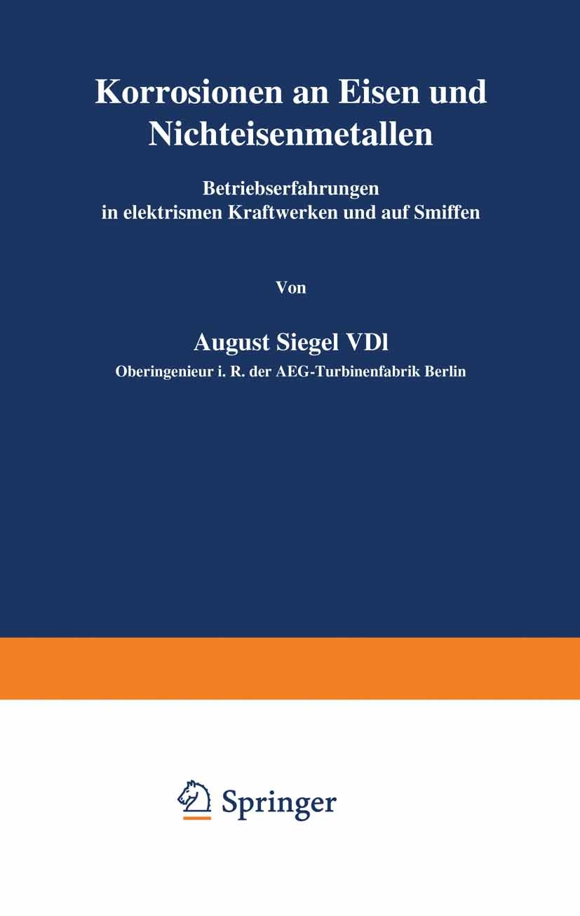 Titlebook: Korrosionen an Eisen und Nichteisenmetallen; Betriebserfahrungen August Siegel Book 1938 Julius Springer in Berlin 1938 Einheit.Getriebe.I Titlebook: Korrosionen an Eisen und Nichteisenmetallen; Betriebserfahrungen August Siegel Book 1938 Julius Springer in Berlin 1938 Einheit.Getriebe.I