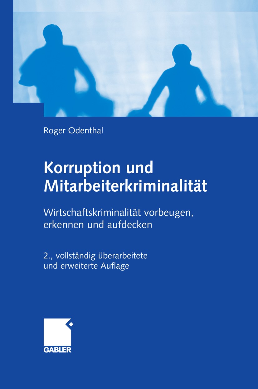 Titlebook: Korruption und Mitarbeiterkriminalität; Wirtschaftskriminali Roger Odenthal Book 2009Latest edition Gabler Verlag | Springer Fachmedien Wie Titlebook: Korruption und Mitarbeiterkriminalität; Wirtschaftskriminali Roger Odenthal Book 2009Latest edition Gabler Verlag | Springer Fachmedien Wie